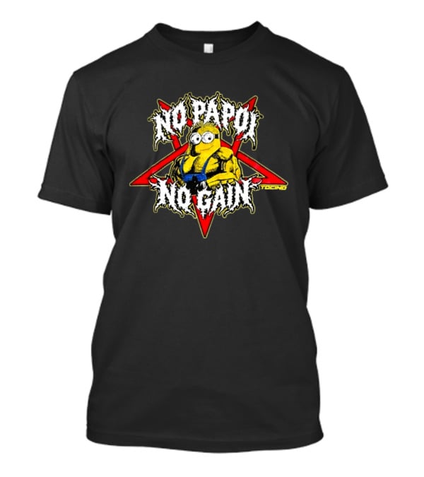 Minions No Papoi No Gain Gym Bodybuilding Fitness Motivation T-Shirt