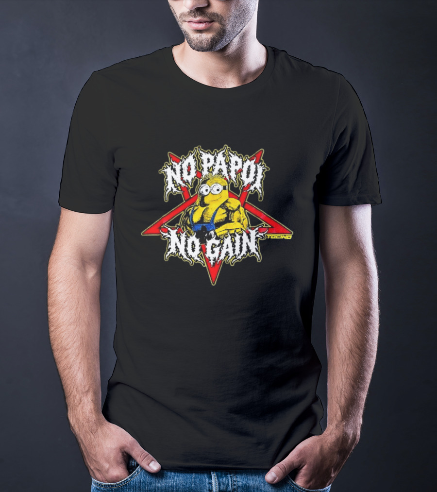 Minions No Papoi No Gain Gym Bodybuilding Fitness Motivation T-Shirt