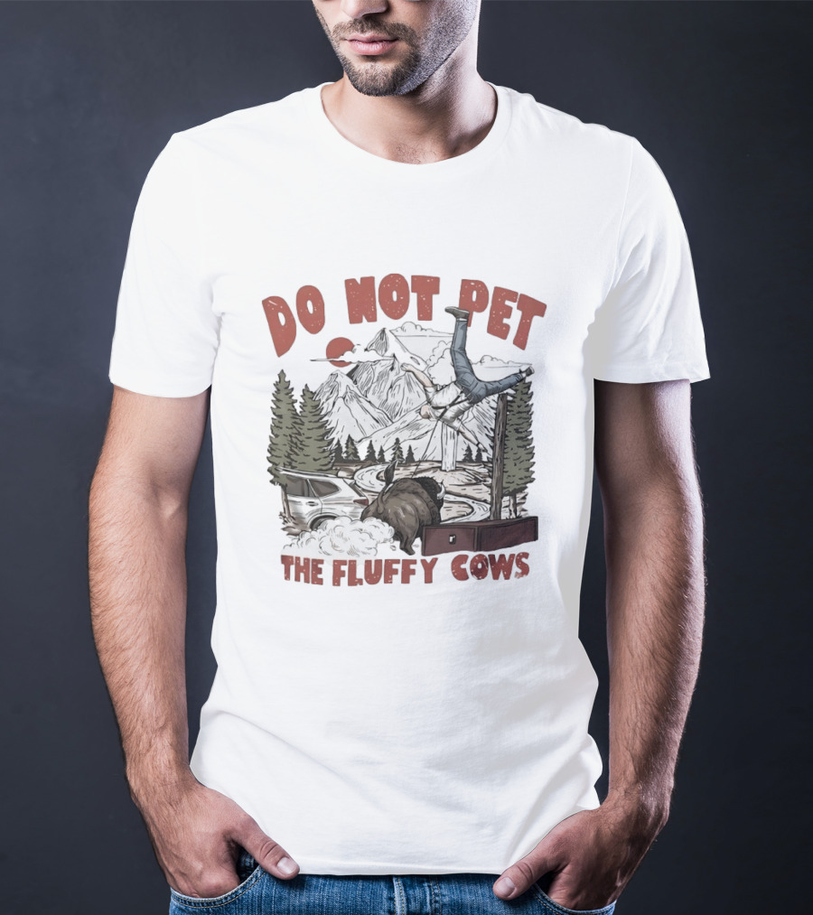 Do Not Pet The Fluffy Cows Bison National Park Humor Safety Warning T-Shirt
