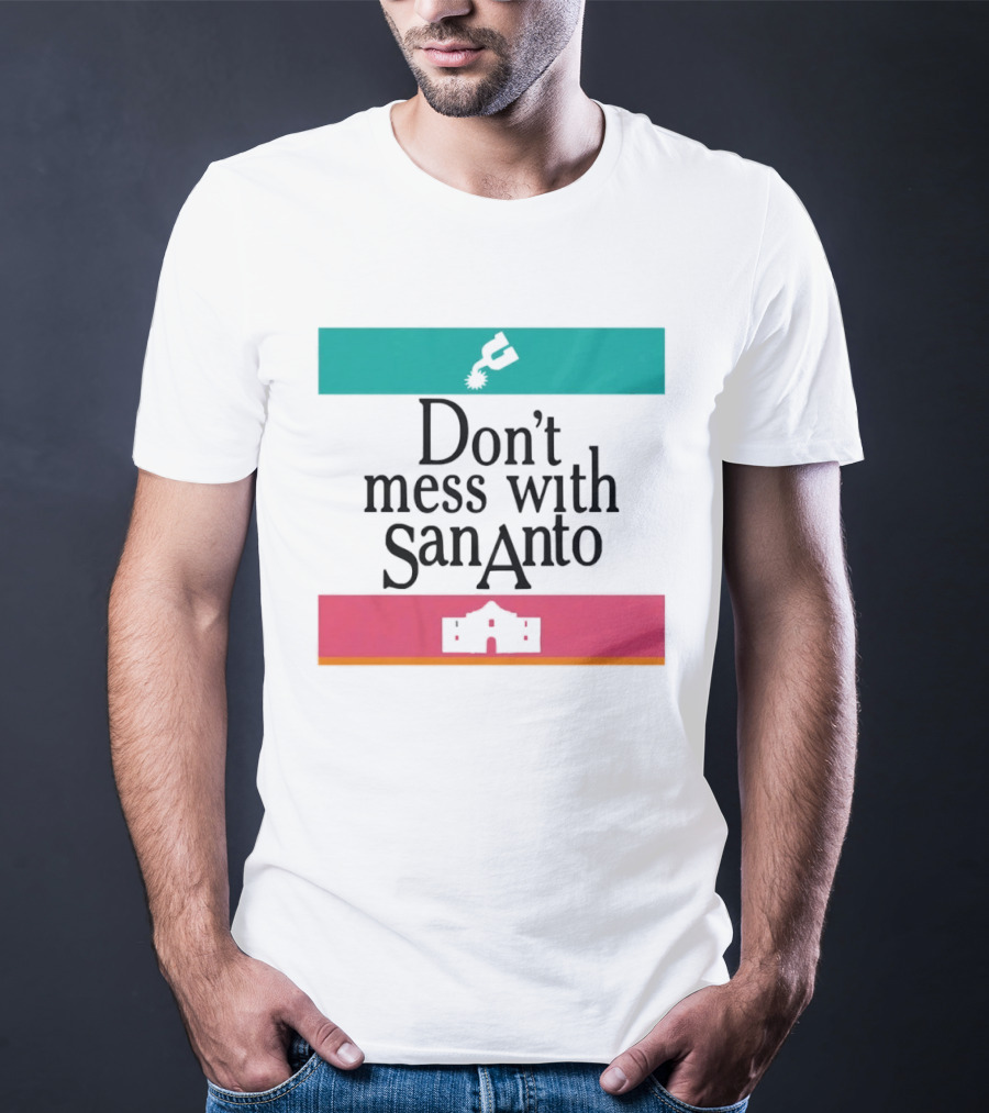 Don’t Mess With San Antonio Spurs T-Shirt