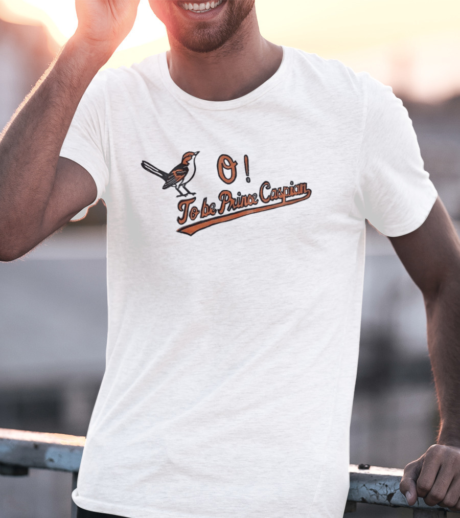 Baltimore Orioles O To Be Prince Caspian Bird T-Shirt