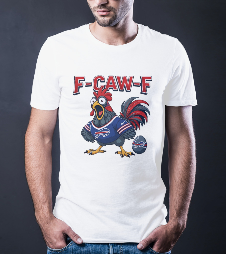 Buffalo Bills F Caw F Chicken Football Fan Rooster With Egg T-Shirt