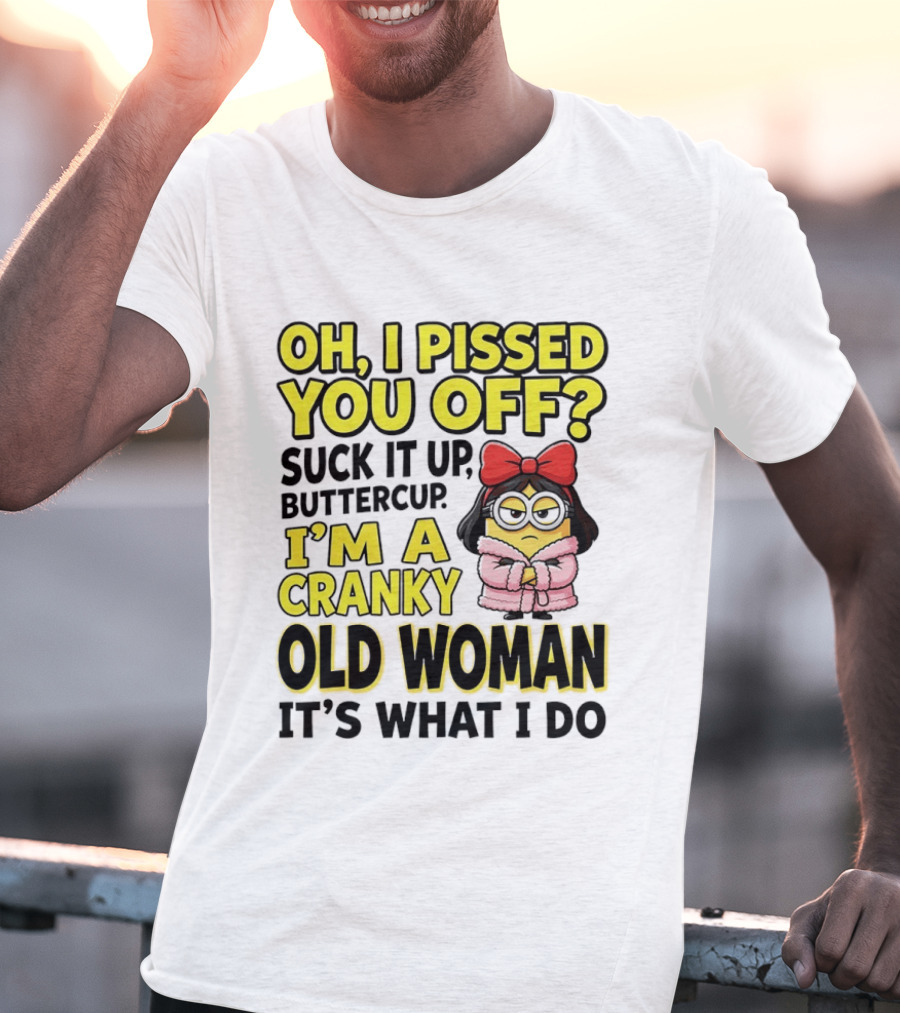 Oh I Pissed You Off Suck It Up Buttercup I'm A Cranky Old Woman It's What I Do Red Bow T-Shirt