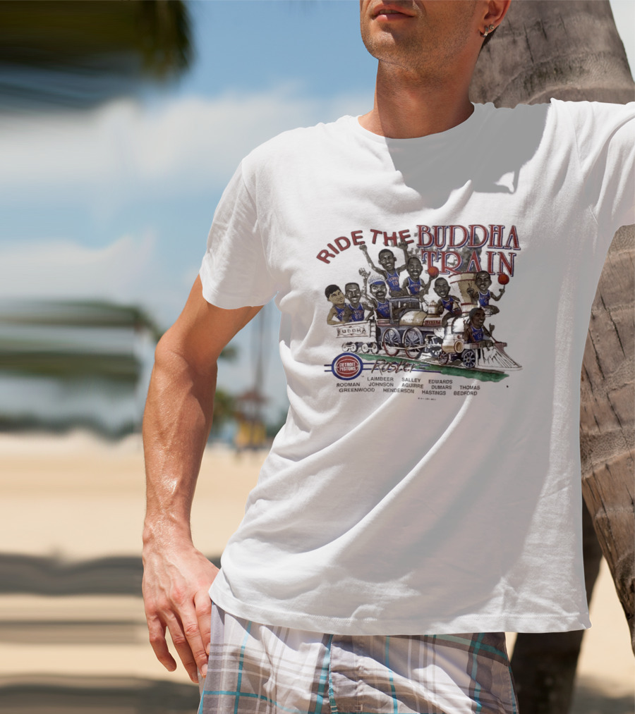 Detroit Pistons Roster Ride The Buddha Train Featuring Laimbeer Salley Edwards Rodman Johnson Aguirre Dumars Thomas T-Shirt