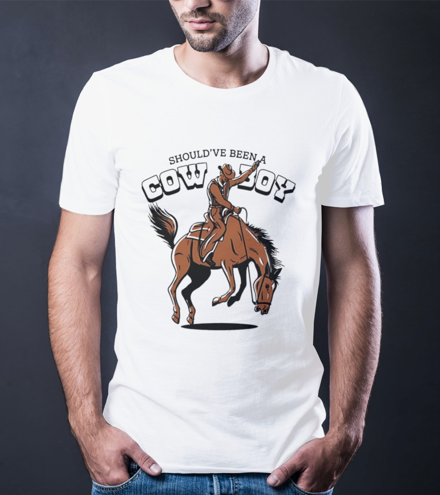 Should've Been A Cowboy Rodeo Western Horse Riding T-Shirt