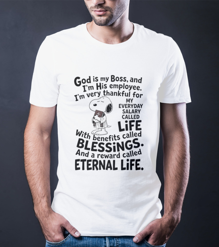 God Is My Boss Employee Everyday Life Blessings Eternal Life Snoopy T-Shirt
