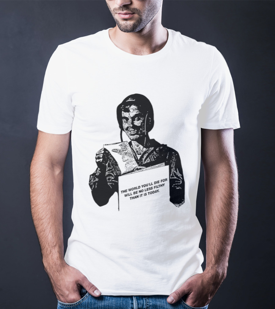 The World You'll Die For Will Be No Less Filthy Than It Is Today Menacing Figure With Sword And Roses T-Shirt