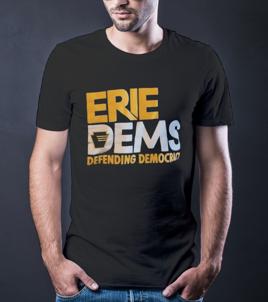 Erie Dems Defending Democracy T-Shirt