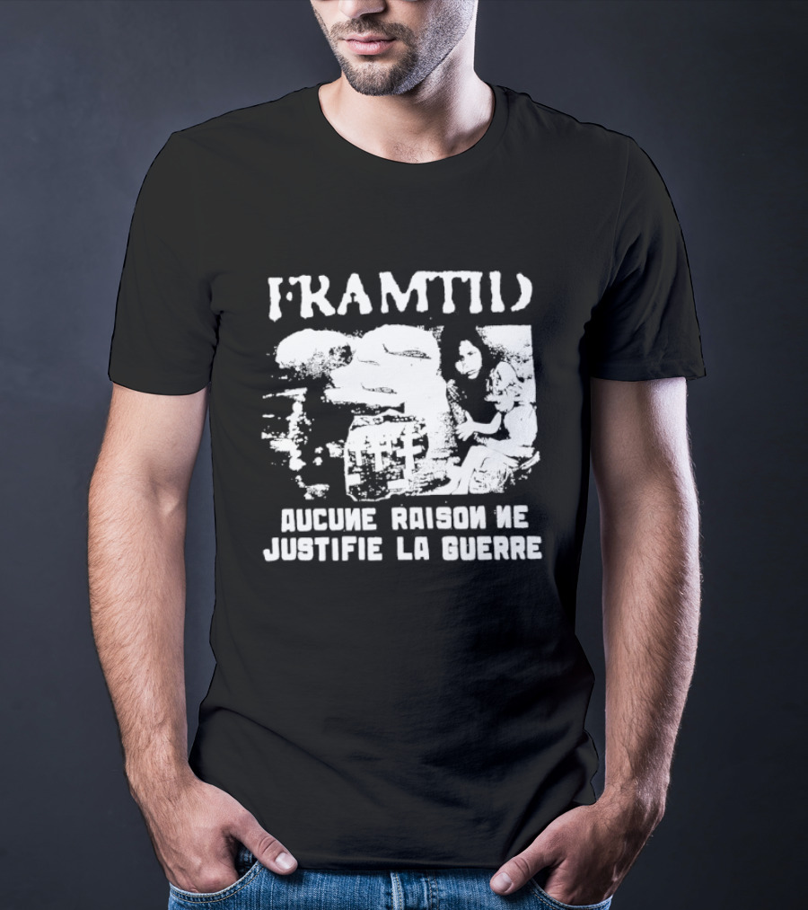 Framtid Aucune Raison Ne Justifie La Guerre Protest Message T-Shirt