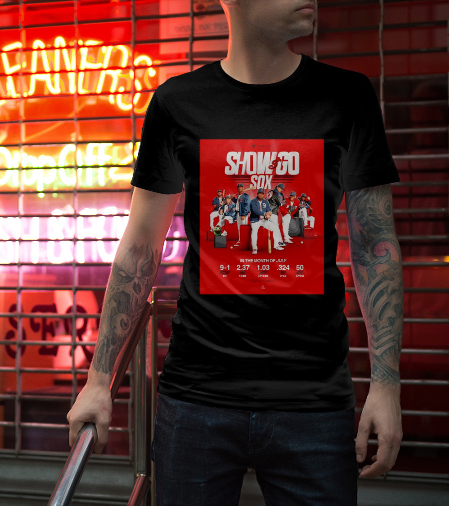 Boston Red Sox Show And Go Sox July Performance Stats 9 1 Record 2.37 ERA 1.03 WHIP .324 OBP 50 Runs T-Shirt