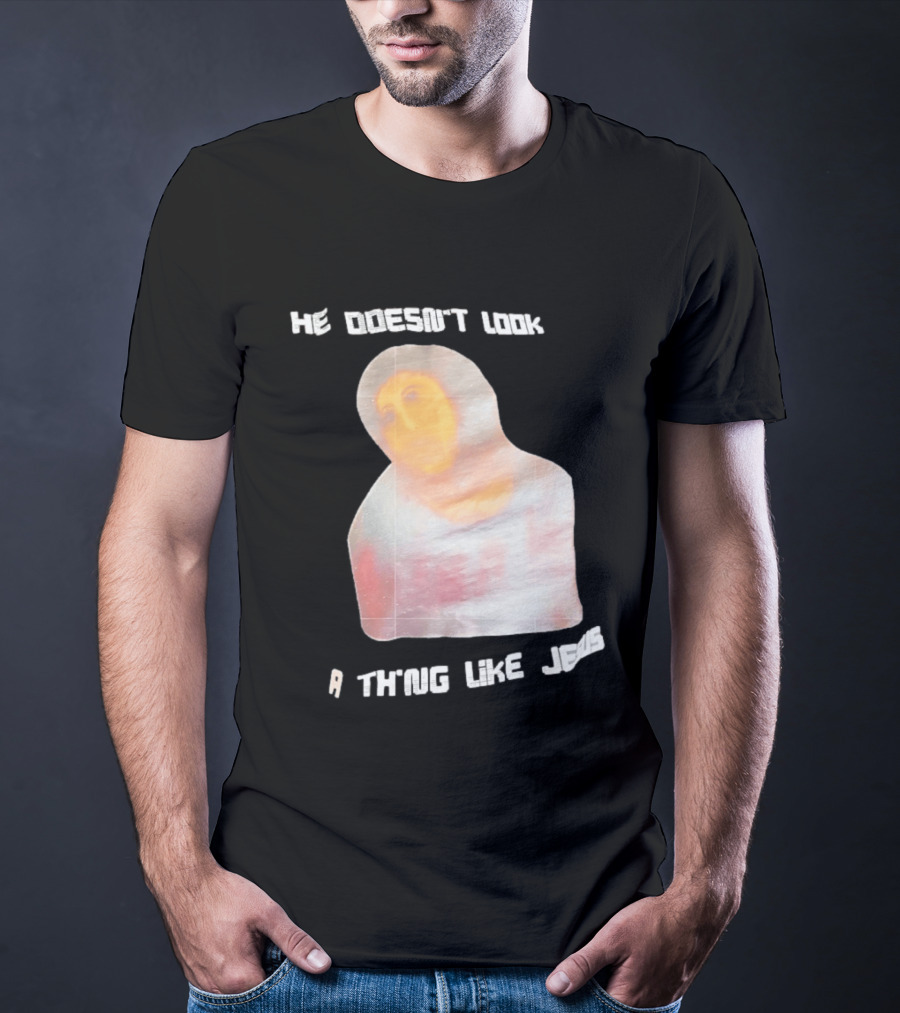 He Doesn't Look A Thing Like Jesus Meme Ecce Homo Restoration T-Shirt