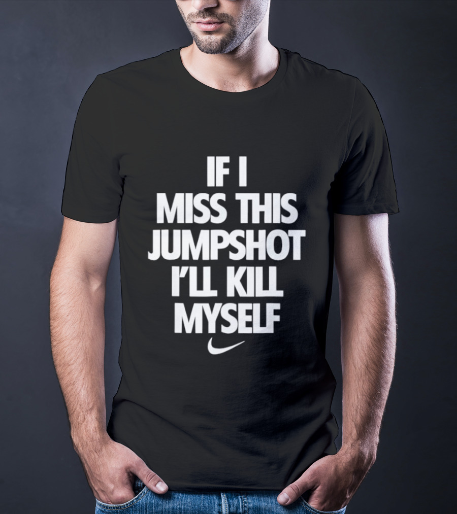 If I Miss This Jumpshot Basketball T-Shirt