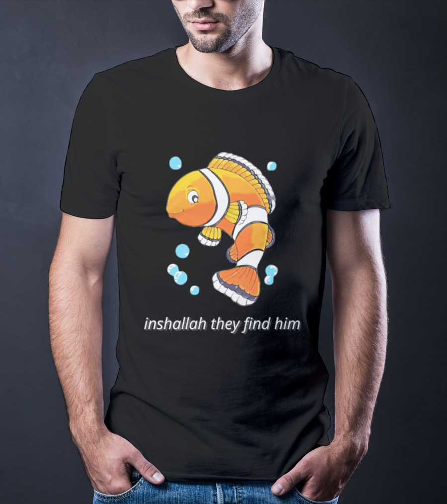 Inshallah They Find Him Clownfish Finding Nemo T-Shirt