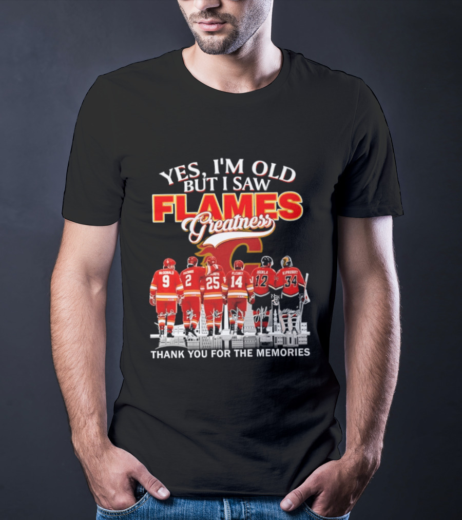 Yes I'm Old But I Saw Flames Greatness Thank You For The Memories T-Shirt