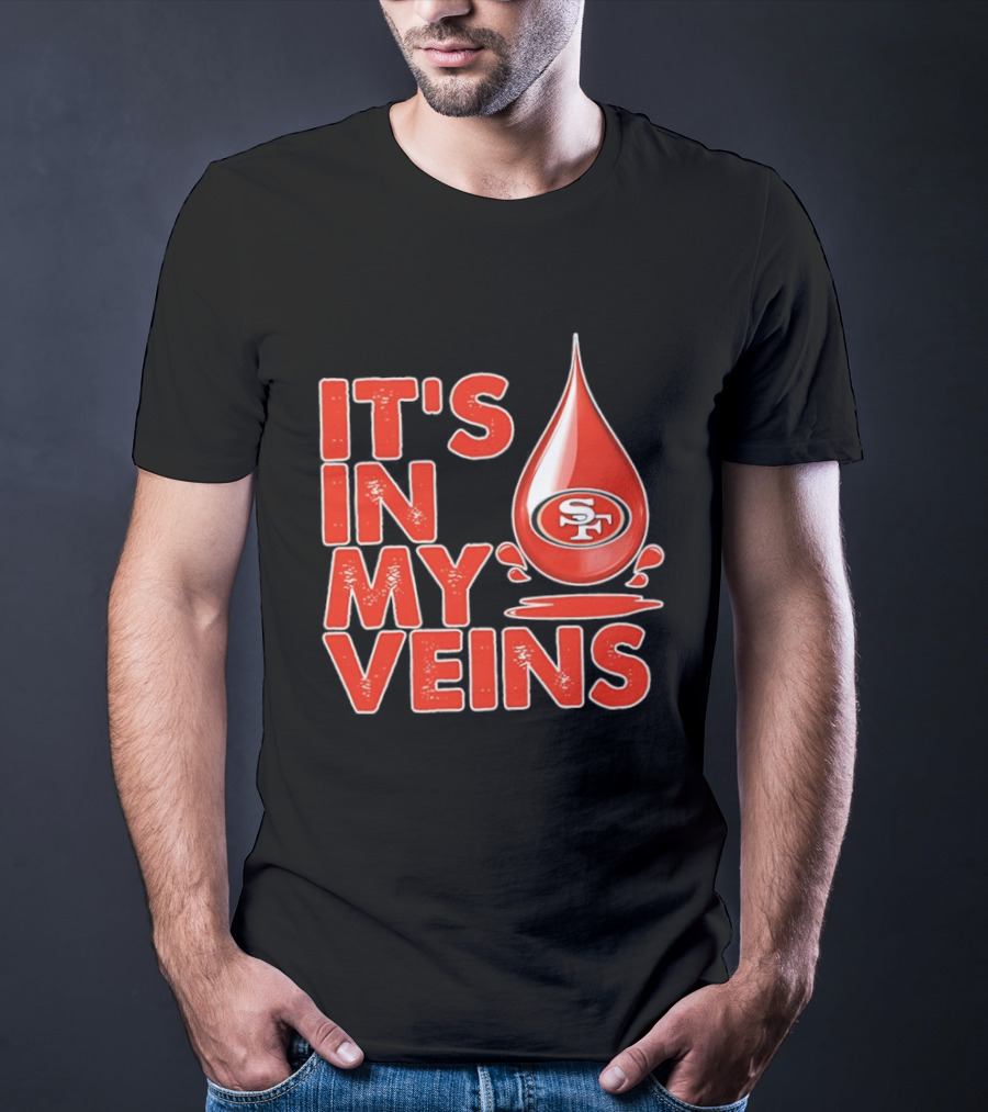 San Francisco 49ers It's In My Veins Football Pride T-Shirt