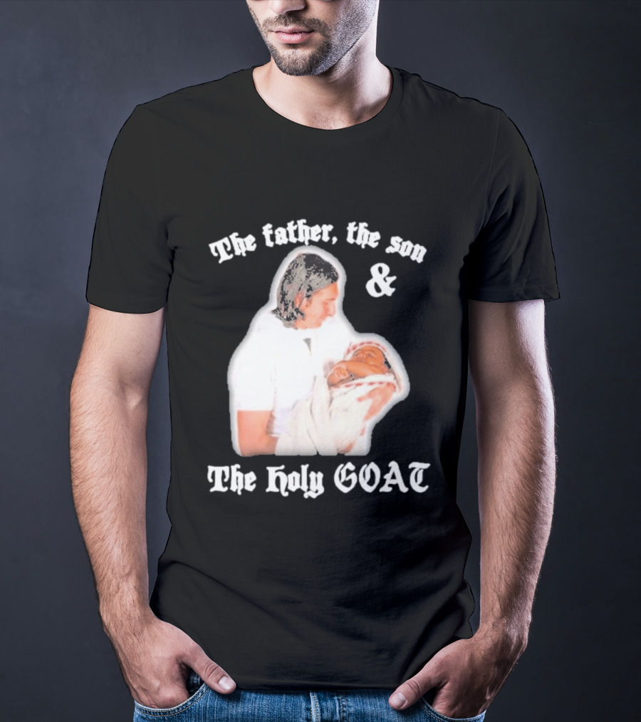 Lionel Messi The Father The Son And The Holy GOAT Iconic Football Legend Moment T-Shirt