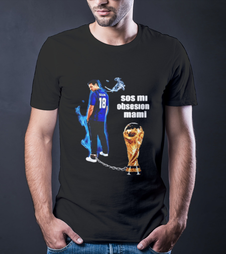 Lionel Scaloni 18 Argentina Sos Mi Obsesion Mami Trophy Chains T-Shirt