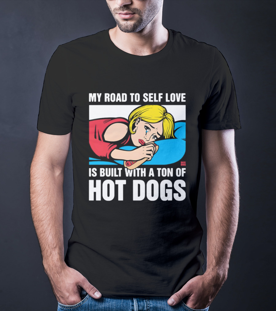 My Road To Self Love Is Built With A Ton Of Hot Dogs Blonde Woman Red Dress Blue T-Shirt