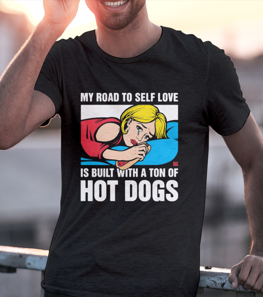 My Road To Self Love Is Built With A Ton Of Hot Dogs Blonde Woman Red Dress Blue T-Shirt