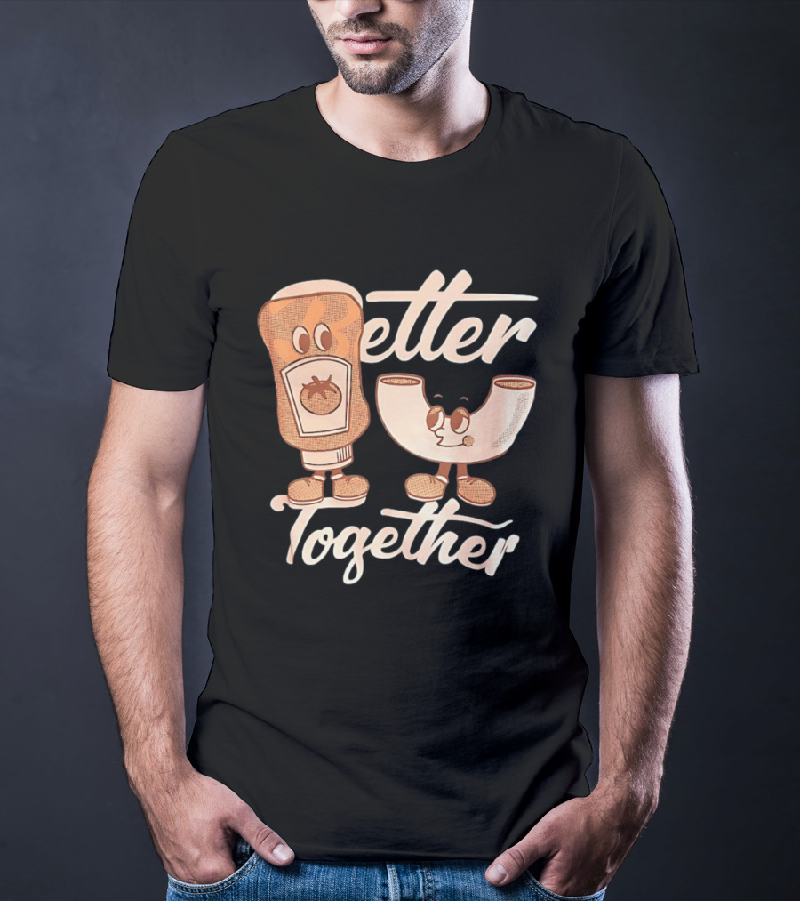 Better Together Mac And Cheese With Ketchup Duo T-Shirt