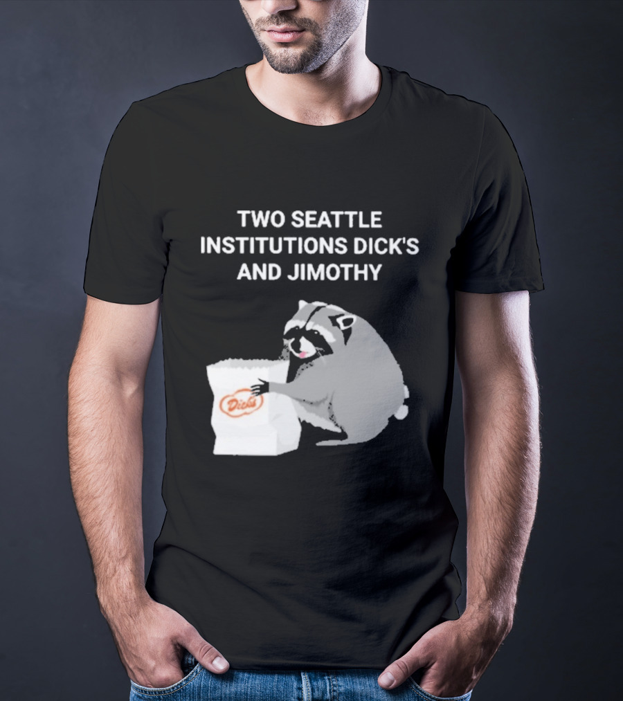 Two Seattle Institutions Dick's And Jimothy Raccoon T-Shirt