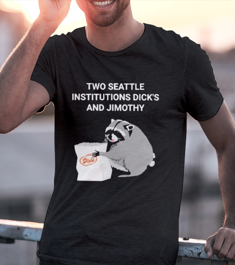 Two Seattle Institutions Dick's And Jimothy Raccoon T-Shirt