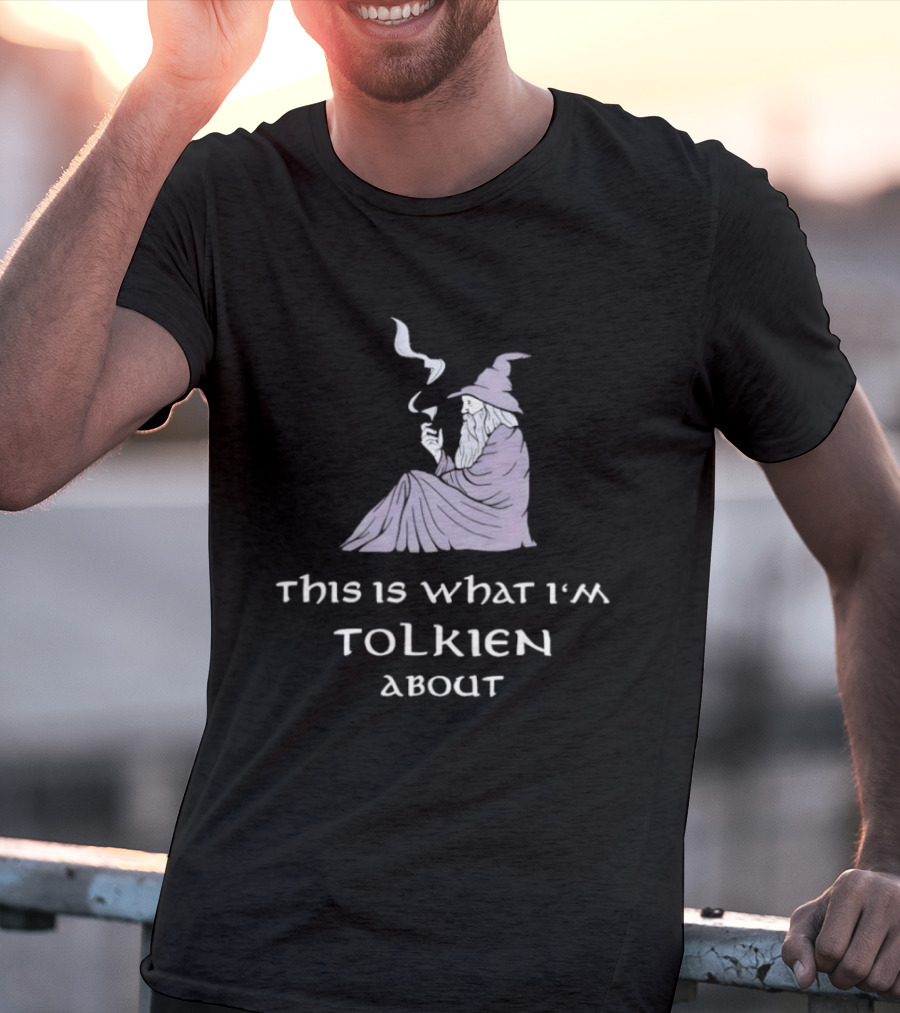 This Is What I'm Tolkien About Gandalf Smoking Pipe Fantasy Wizard T-Shirt