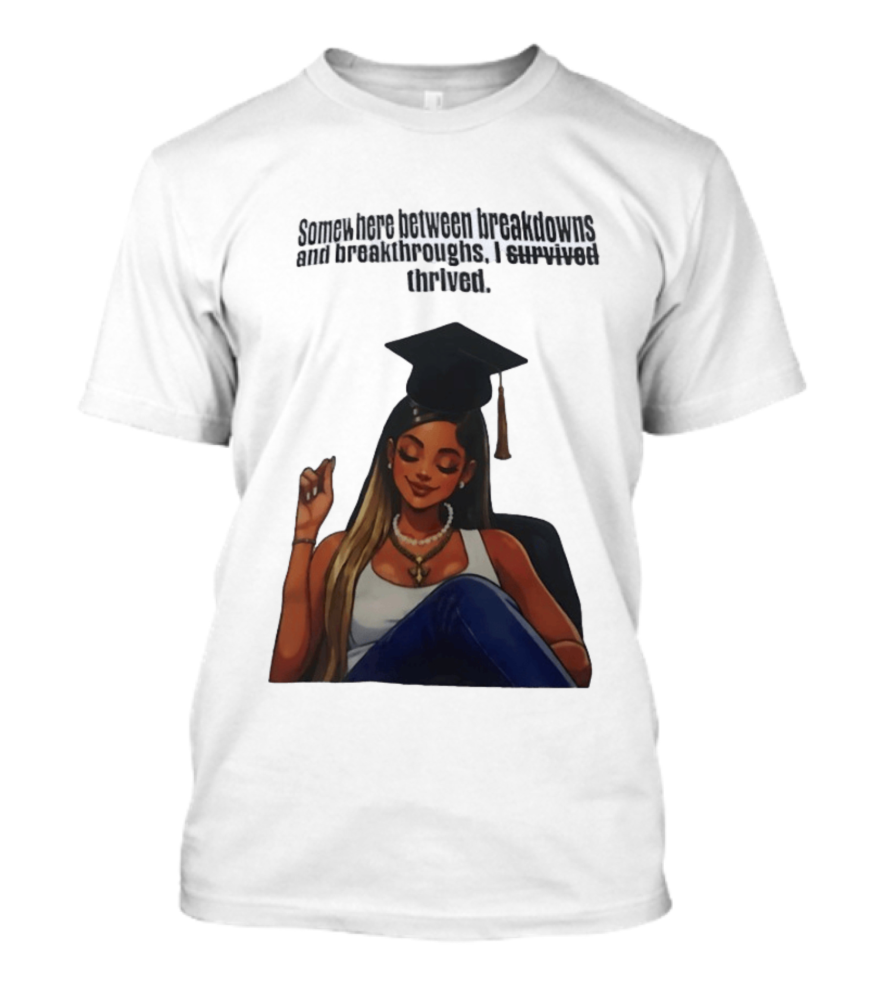 Somewhere Between Breakdowns And Breakthroughs I Survived Thrived Graduation Black Woman Graduate T-Shirt