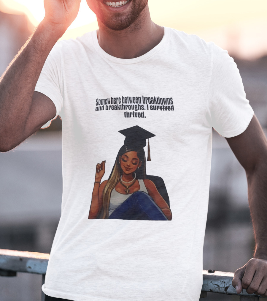 Somewhere Between Breakdowns And Breakthroughs I Survived Thrived Graduation Black Woman Graduate T-Shirt