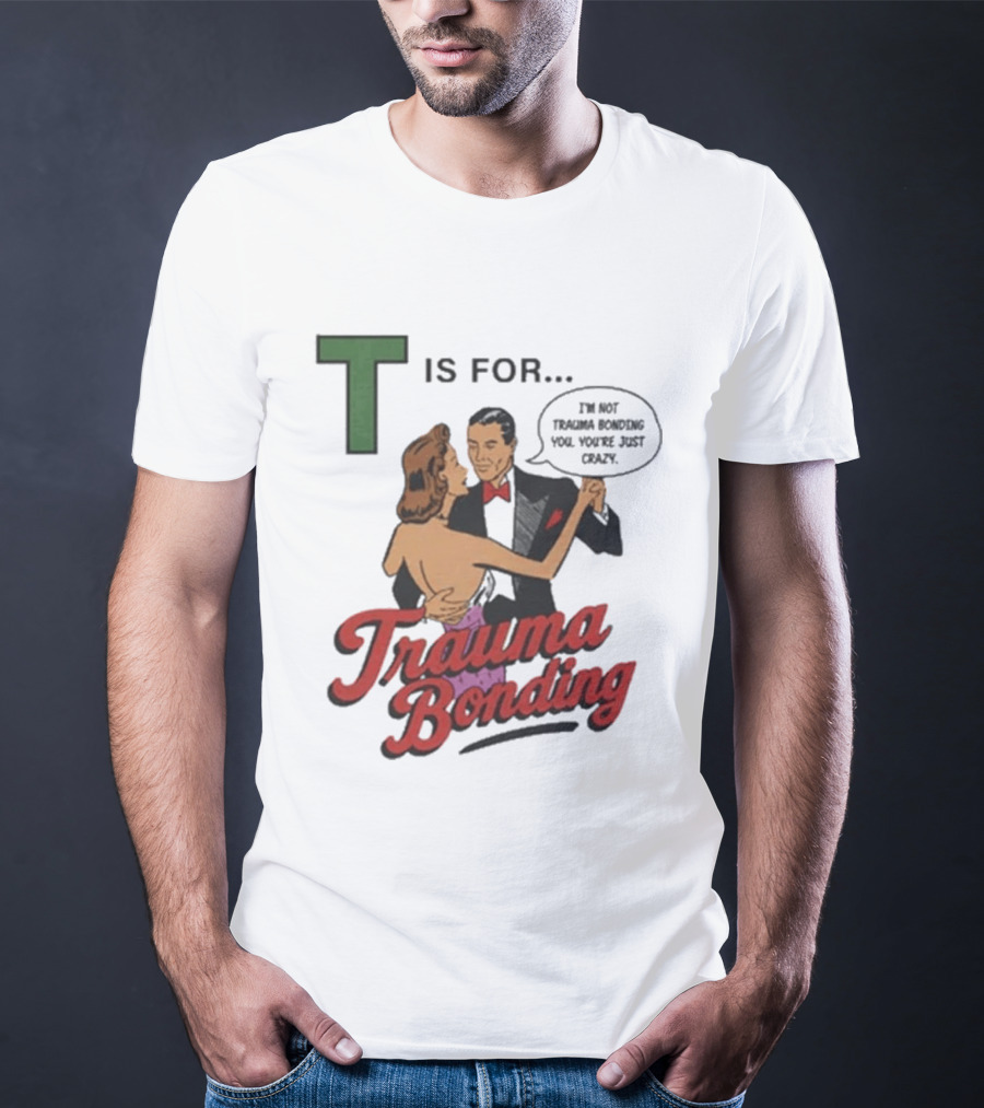 T Is For Trauma Bonding Dancing Couple Retro Humor T-Shirt