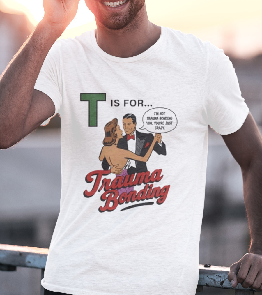 T Is For Trauma Bonding Dancing Couple Retro Humor T-Shirt