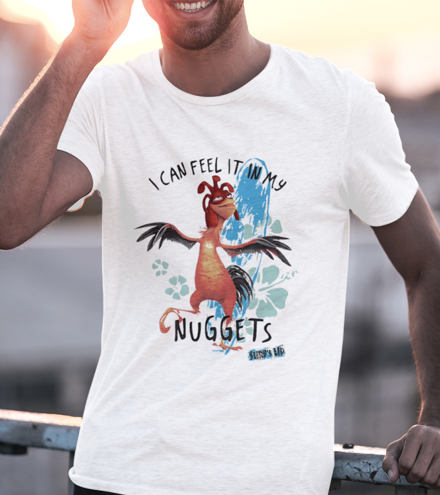 Chicken Joe I Can Feel It In My Nuggets Surf's Up Splash Fun T-Shirt
