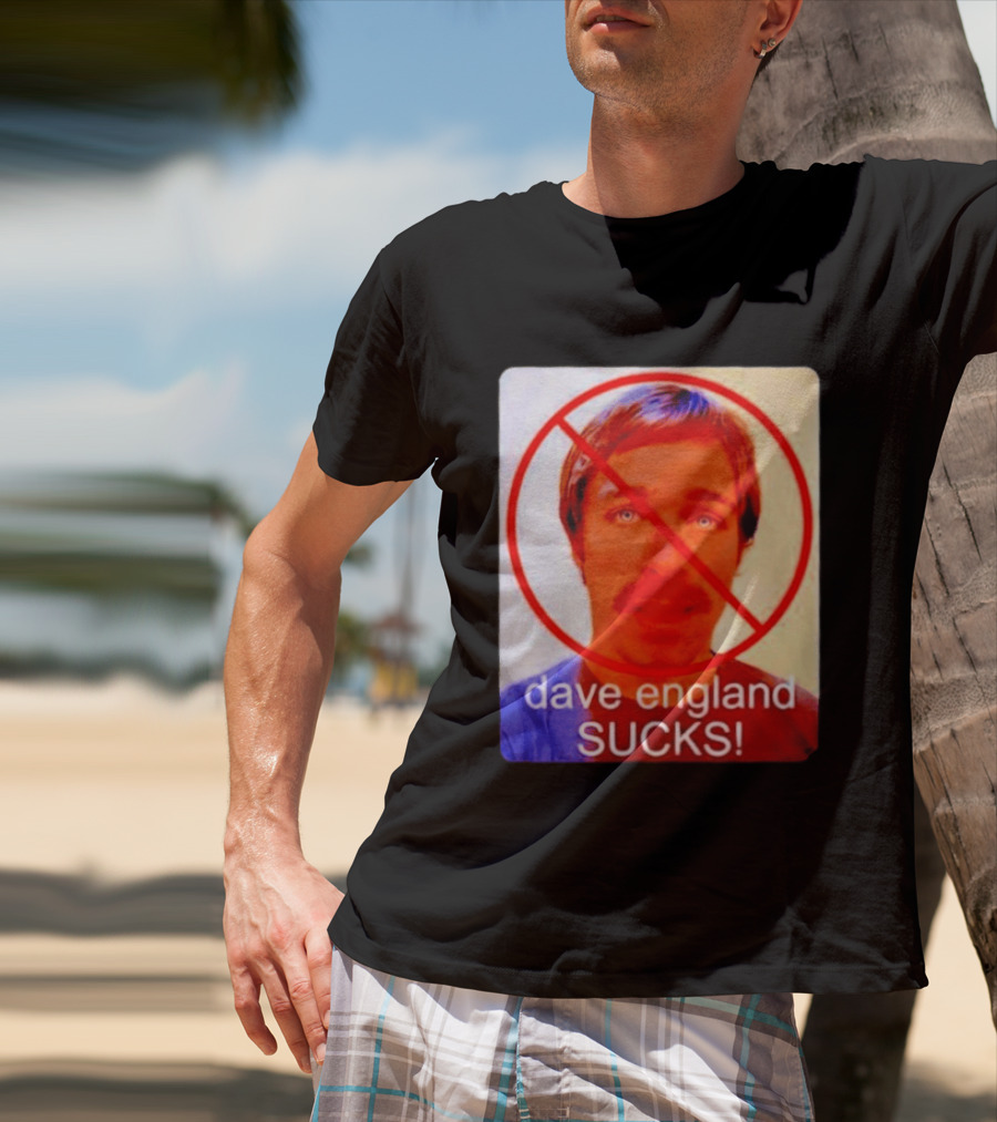Dave England Sucks Jackass Stuntman Comedy No T-Shirt