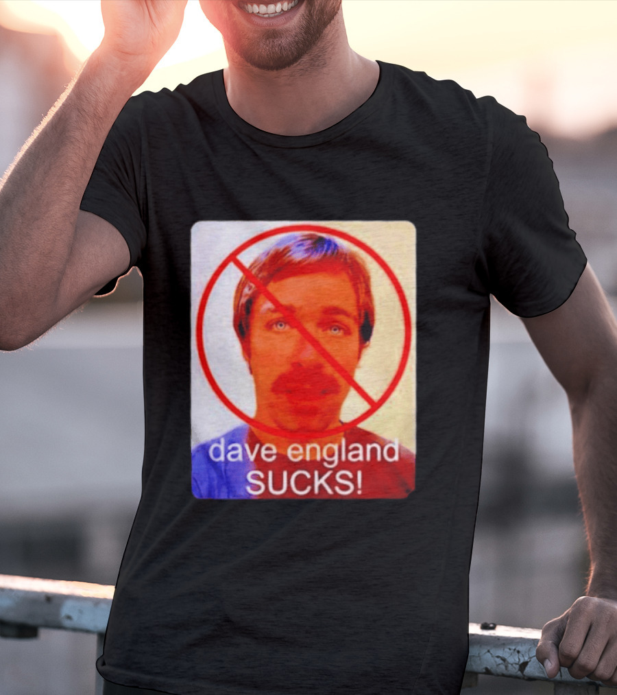Dave England Sucks Jackass Stuntman Comedy No T-Shirt