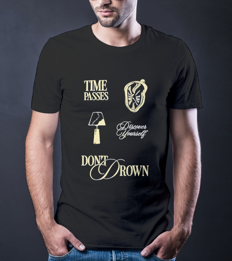 Time Passes Discover Yourself Don't Drown Melting Lamp T-Shirt