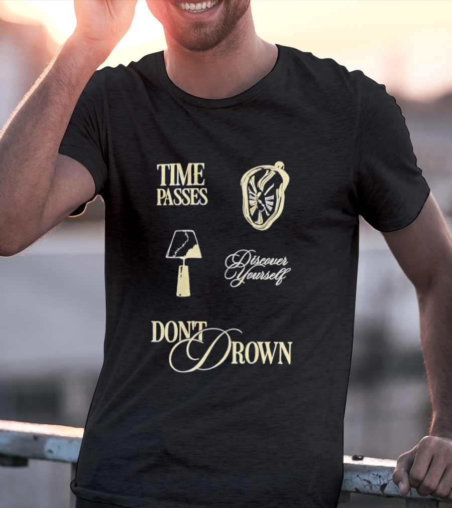 Time Passes Discover Yourself Don't Drown Melting Lamp T-Shirt