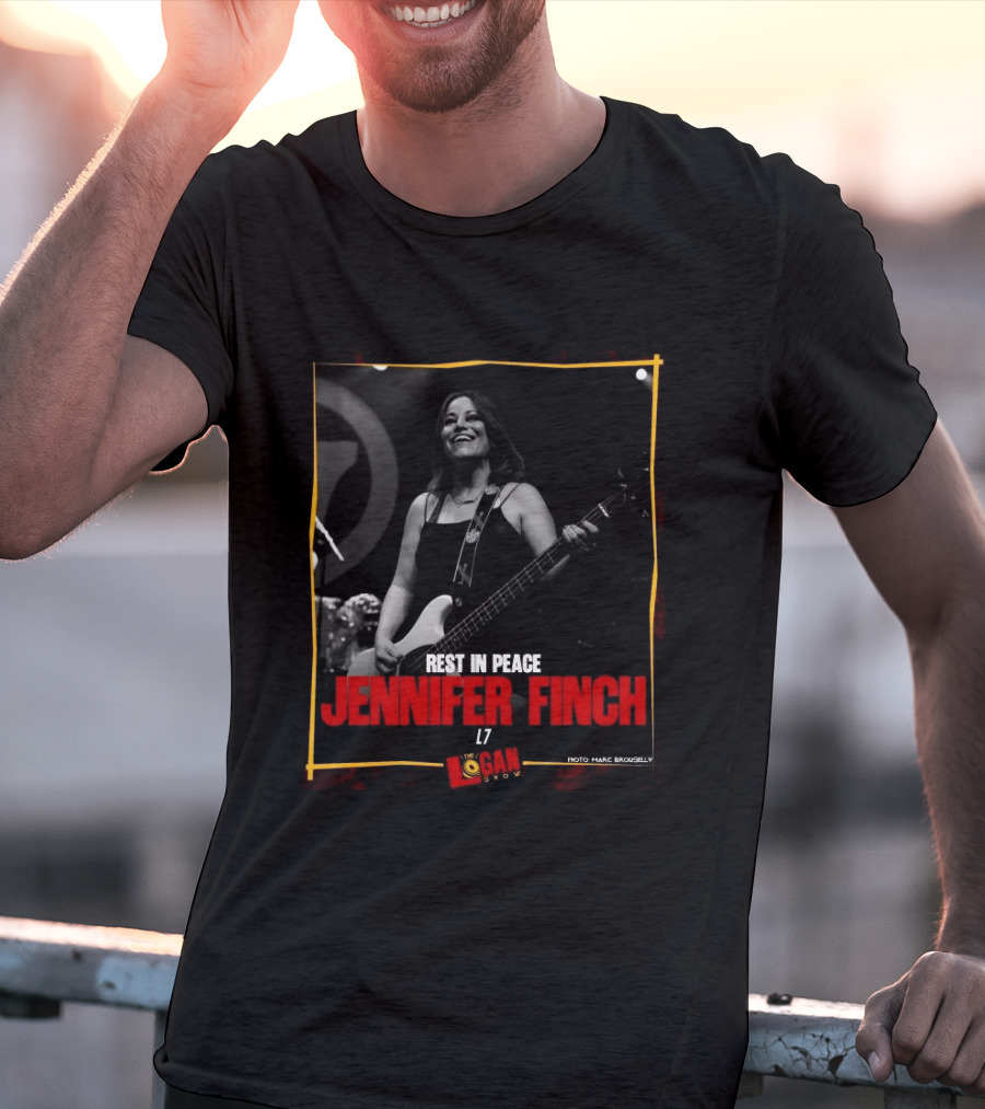 Rest In Peace Jennifer Finch L7 The Logan Show T-Shirt