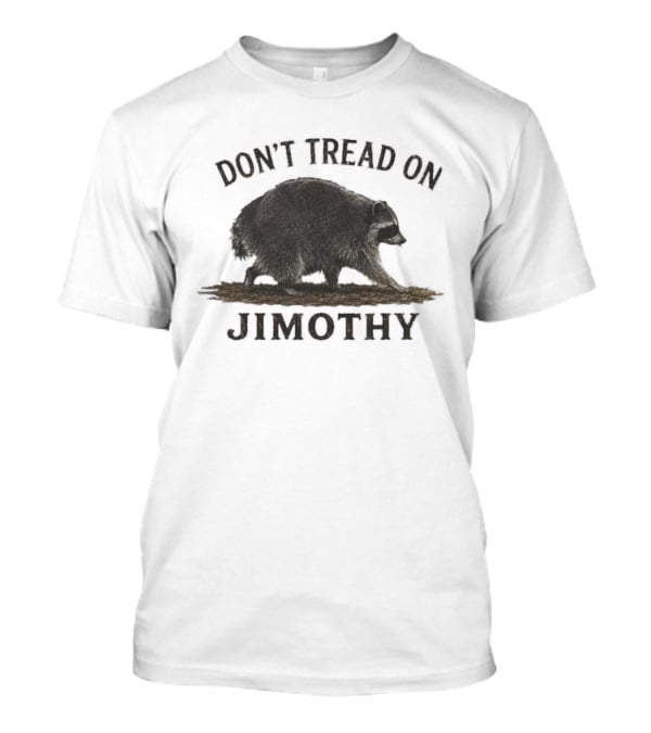 Don't Tread On Jimothy Raccoon T-Shirt