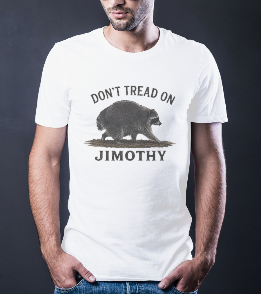 Don't Tread On Jimothy Raccoon T-Shirt