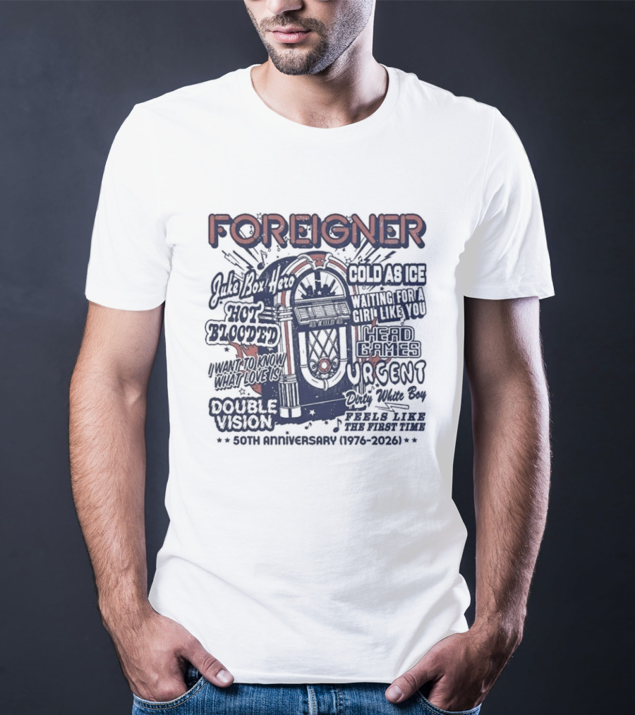 Foreigner 50th Anniversary 1976 2026 Hits Feels Like The First Time Juke Box Hero Cold As Ice Hot Blooded T-Shirt