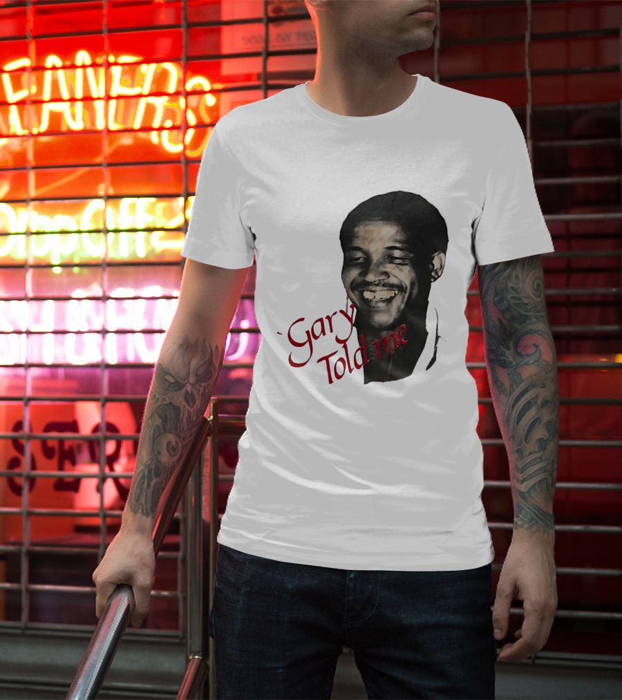 Gary Sobers Gary Told Me Smiling T-Shirt