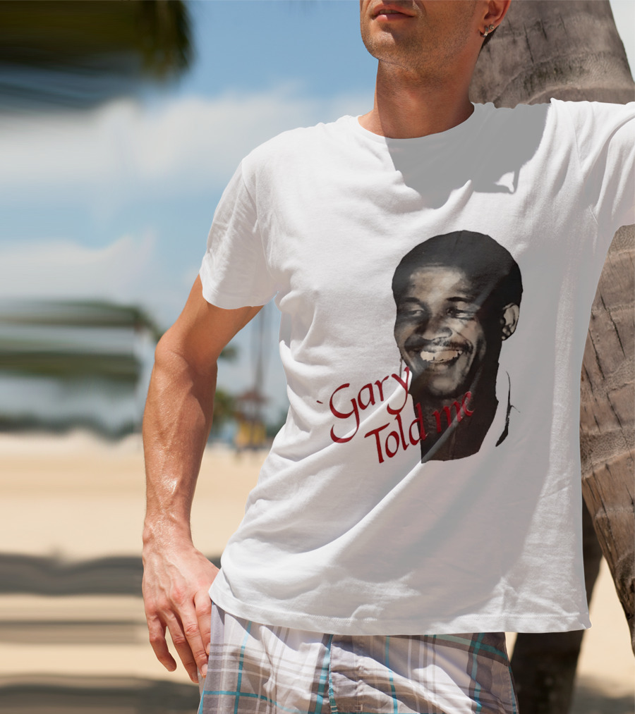 Gary Sobers Gary Told Me Smiling T-Shirt