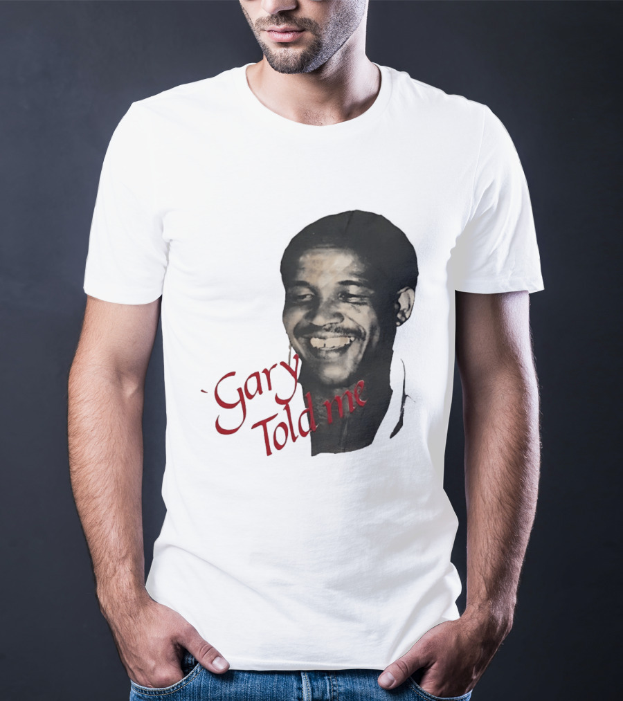Gary Sobers Gary Told Me Smiling T-Shirt