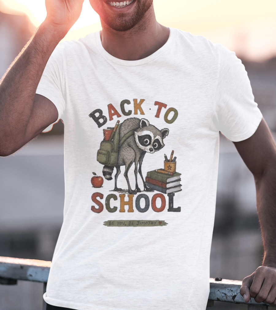 Back To School Raccoon Be You Be Jimothy Teacher Viral Meme T-Shirt