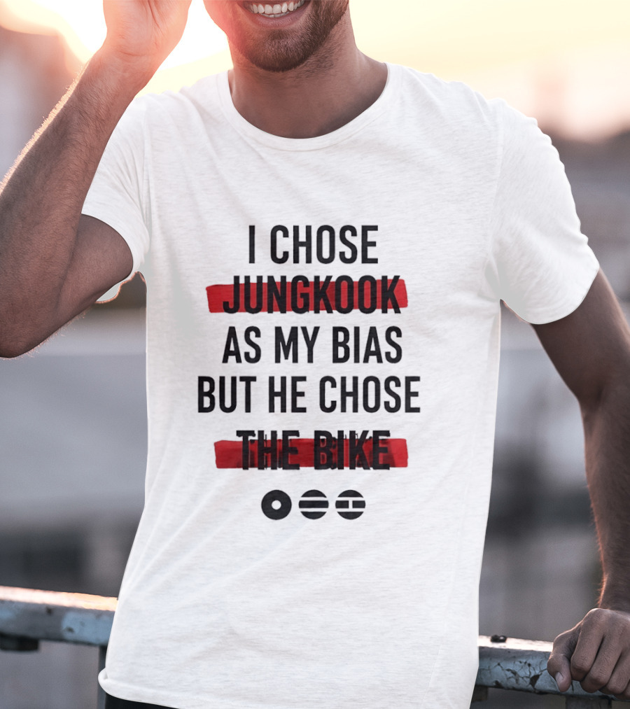 I Chose Jungkook As My Bias But He Chose The Bike T-Shirt