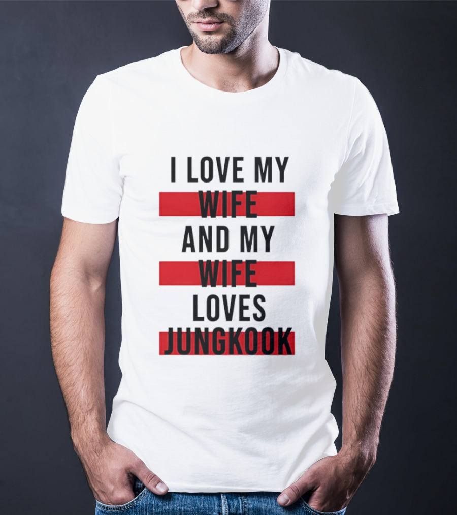 I Love My Wife And My Wife Loves Jungkook Trendy Husband T-Shirt