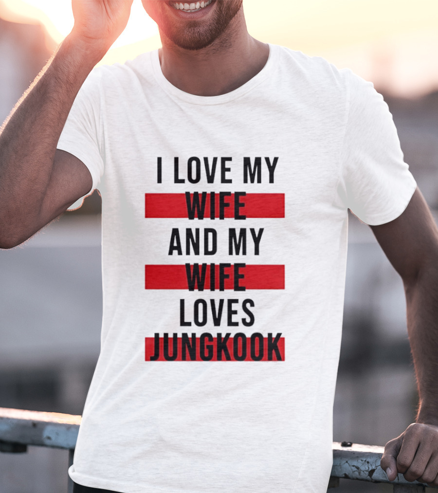 I Love My Wife And My Wife Loves Jungkook Trendy Husband T-Shirt