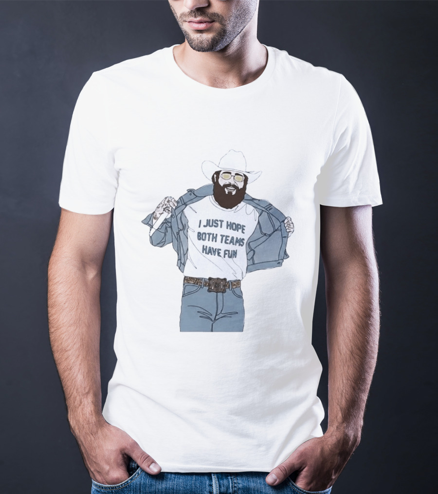 Post Malone I Just Hope Both Teams Have Fun Cowboy T-Shirt