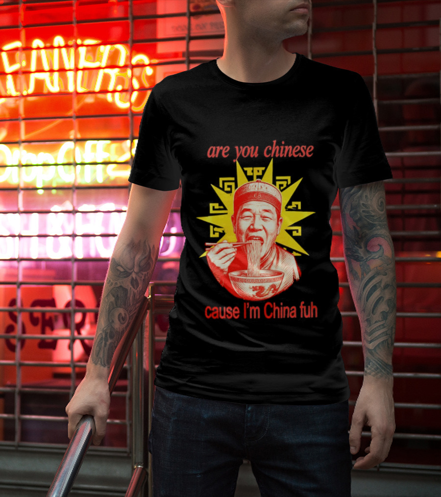 Are You Chinese Cause I'm China Fuh Asian Noodle Bowl T-Shirt