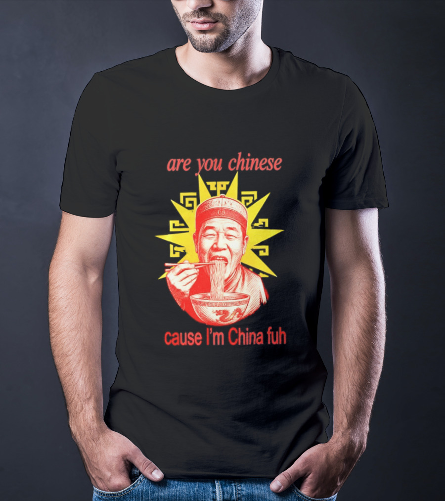 Are You Chinese Cause I'm China Fuh Asian Noodle Bowl T-Shirt